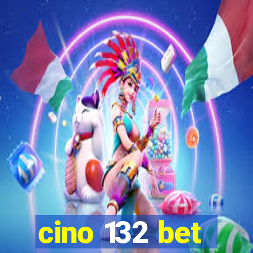 cino 132 bet